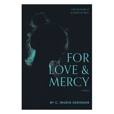 "For Love and Mercy" - "" ("Deringer C. Ingrid")