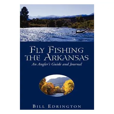 "Fly Fishing the Arkansas" - "" ("Edrington Bill")