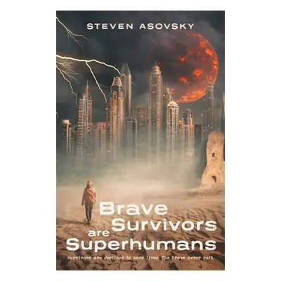 "Brave Survivors are Superhumans" - "" ("Asovsky Steven")