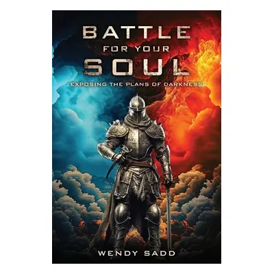 "Battle for Your Soul: Exposing the plans of Darkness" - "" ("Sadd Wendy")