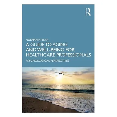 "A Guide to Aging and Well-Being for Healthcare Professionals: Psychological Perspectives" - "" 