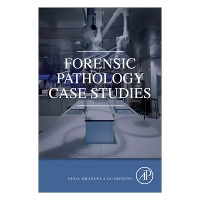 "Forensic Pathology Case Studies" - "" ("Guareschi Edda")