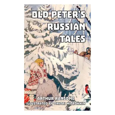 "Old Peter's Russian Tales" - "" ("Ransome Arthur")