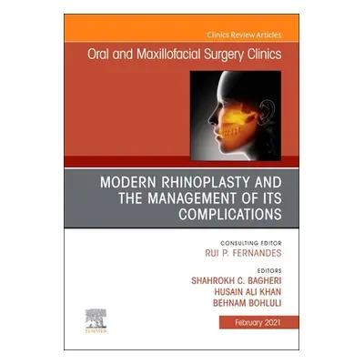 "Modern Rhinoplasty and the Management of Its Complications, an Issue of Oral and Maxillofacial 