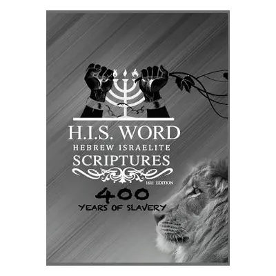 "Hebrew Israelite Scriptures: 400 Years of Slavery - SILVER EDITION" - "" ("Press Khai Yashua")