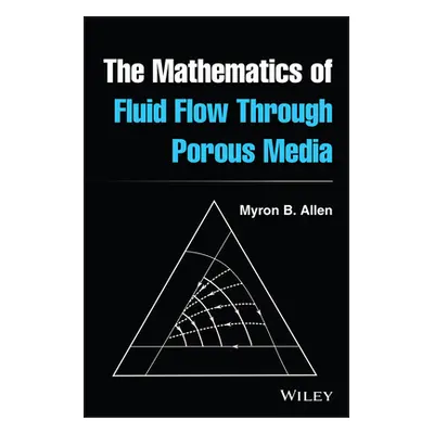 "The Mathematics of Fluid Flow Through Porous Media" - "" ("Allen Myron B.")