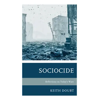 "Sociocide: Reflections on Today's Wars" - "" ("Doubt Keith")