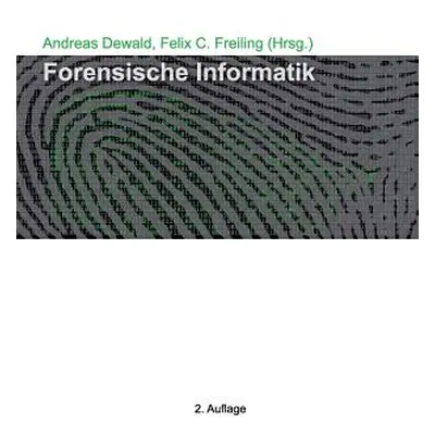 "Forensische Informatik" - "" ("Dewald Andreas")