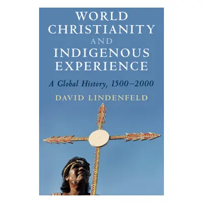 "World Christianity and Indigenous Experience" - "" ("Lindenfeld David")