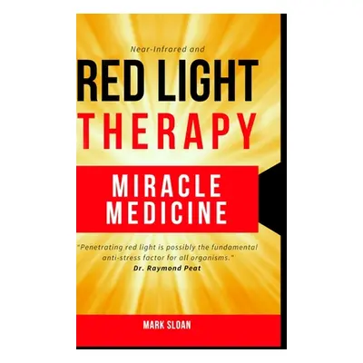 "Red Light Therapy: Miracle Medicine" - "" ("Sloan Mark")