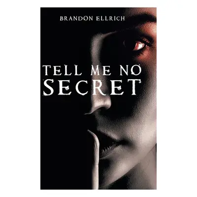 "Tell Me No Secret" - "" ("Ellrich Brandon")