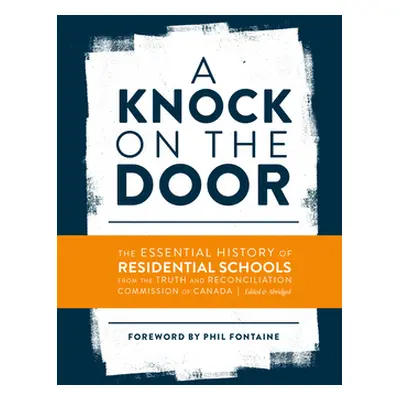 "A Knock on the Door: The Essential History of Residential Schools from the Truth and Reconcilia