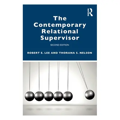 "The Contemporary Relational Supervisor 2nd edition" - "" ("Lee Robert E.")