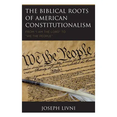 "The Biblical Roots of American Constitutionalism: From I Am the Lord to We the People" - "" ("L