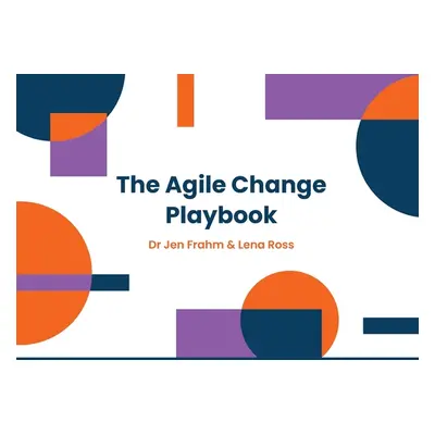 "The Agile Change Playbook" - "" ("Frahm Jen")