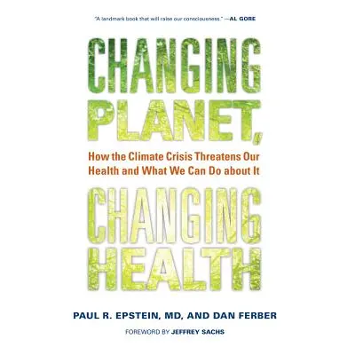 "Changing Planet, Changing Health: How the Climate Crisis Threatens Our Health and What We Can D