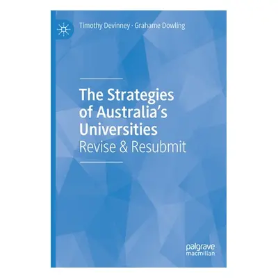 "The Strategies of Australia's Universities: Revise & Resubmit" - "" ("DeVinney Timothy Michael"