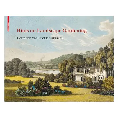 "Hints on Landscape Gardening" - "English Edition with the Hand-colored Illustrations of the Atl