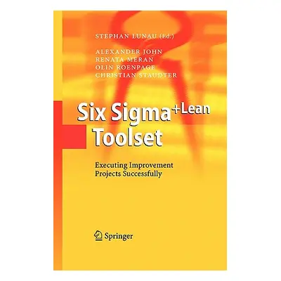 "Six Sigma+lean Toolset: Executing Improvement Projects Successfully" - "" ("Schmitz Astrid")