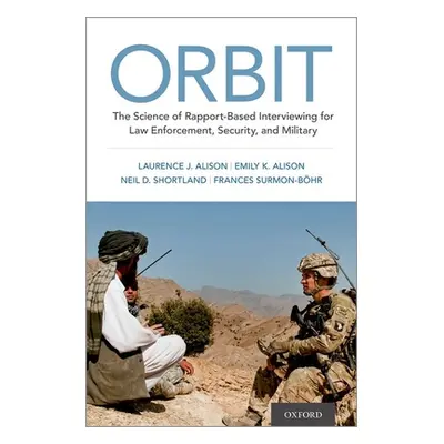 "Orbit: The Science of Rapport-Based Interviewing for Law Enforcement, Security, and Military" -