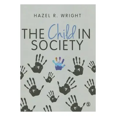 "The Child in Society" - "" ("Wright Hazel R.")