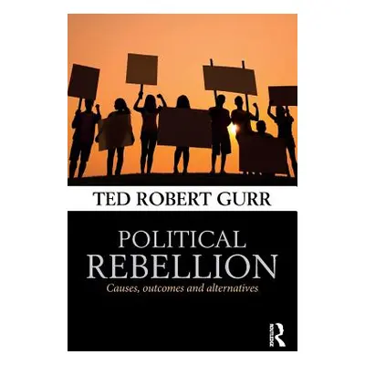 "Political Rebellion: Causes, outcomes and alternatives" - "" ("Gurr Ted Robert")