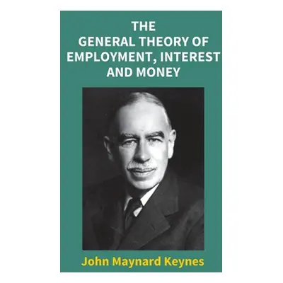 "The General Theory Of Employment, Interest And Money" - "" ("Keynes John Maynard")