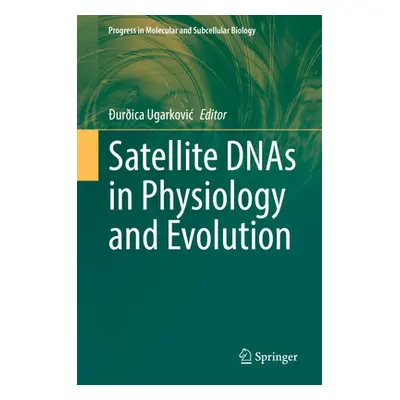 "Satellite Dnas in Physiology and Evolution" - "" ("Ugarkovic urica")