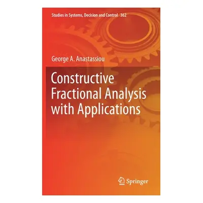 "Constructive Fractional Analysis with Applications" - "" ("Anastassiou George a.")