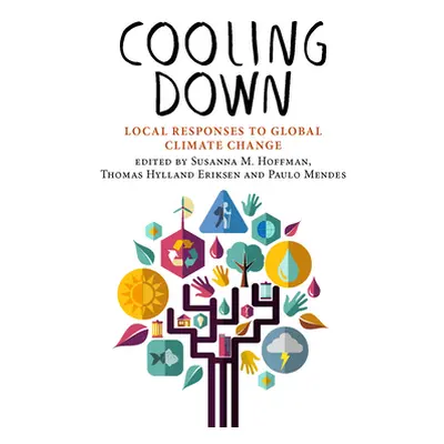 "Cooling Down: Local Responses to Global Climate Change" - "" ("Hoffman Susanna")