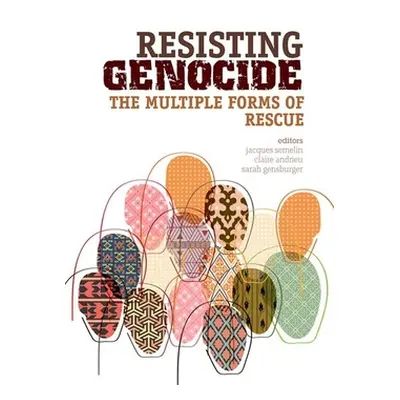 "Resisting Genocide: The Multiple Forms of Rescue" - "" ("Semelin Jacques")