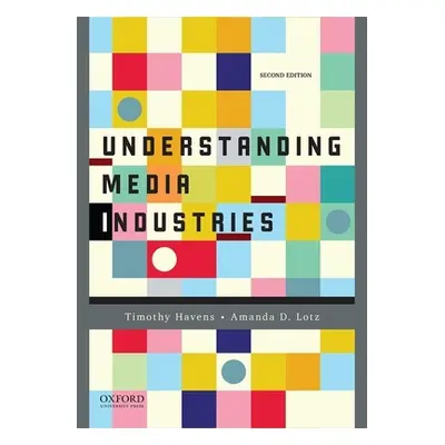 "Understanding Media Industries" - "" ("Havens Timothy")