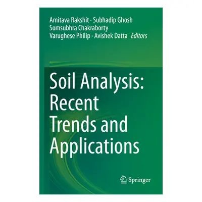 "Soil Analysis: Recent Trends and Applications" - "" ("Rakshit Amitava")