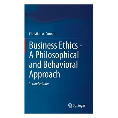 "Business Ethics - A Philosophical and Behavioral Approach" - "" ("Conrad Christian a.")