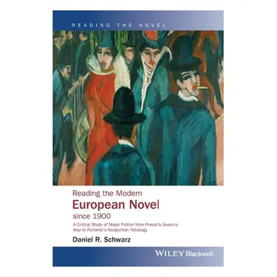 "Reading the Modern European Novel since 1900" - "" ("Schwarz Daniel R.")