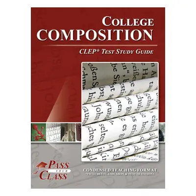 "College Composition CLEP Test Study Guide" - "" ("Passyourclass")