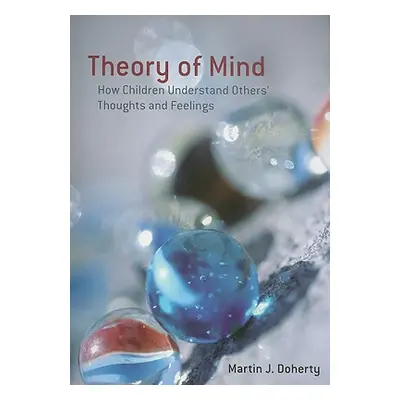 "Theory of Mind: How Children Understand Others' Thoughts and Feelings" - "" ("Doherty Martin")