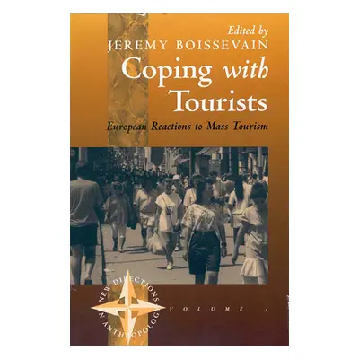 "Coping with Tourists: European Reactions to Mass Tourism" - "" ("Boissevain Jeremy")