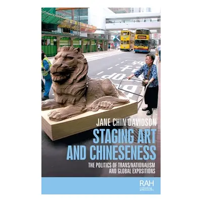 "Staging art and Chineseness: The politics of trans/nationalism and global expositions" - "" ("D