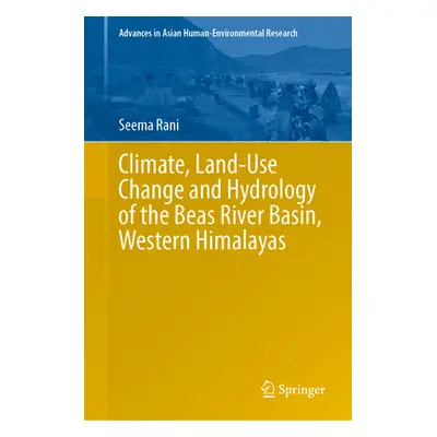 "Climate, Land-Use Change and Hydrology of the Beas River Basin, Western Himalayas" - "" ("Rani 