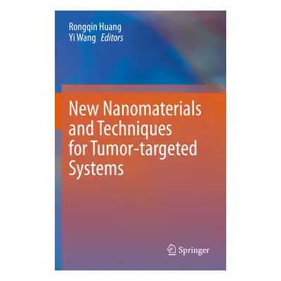 "New Nanomaterials and Techniques for Tumor-Targeted Systems" - "" ("Huang Rongqin")