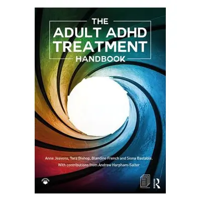 "The Adult ADHD Treatment Handbook" - "" ("Jeavons Anne")