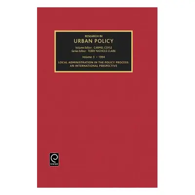 "Research in Urban Policy, Volume 5: Local Administration in the Policy Process: An Internationa