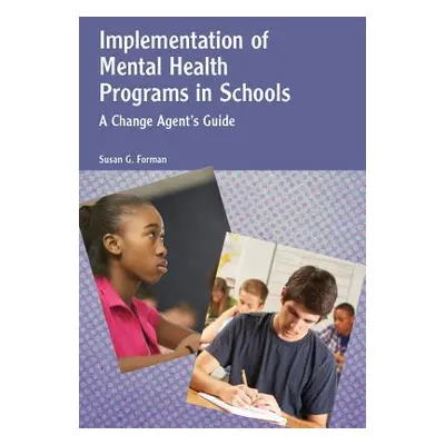 "Implementation of Mental Health Programs in Schools: A Change Agent's Guide" - "" ("Forman Susa