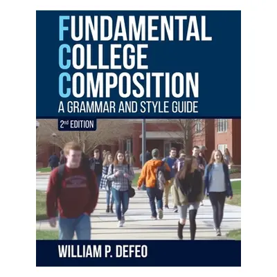 "Fundamental College Composition: A Grammar and Style Guide (2nd Edition)" - "" ("Defeo William 