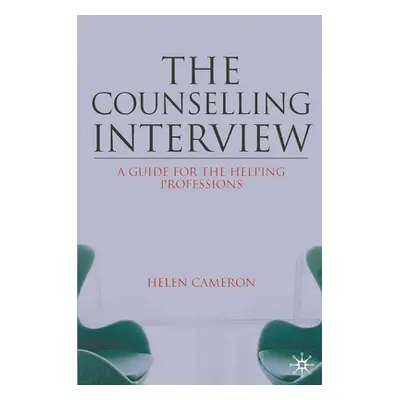 "The Counselling Interview: A Guide for the Helping Professions" - "" ("Cameron Helen")