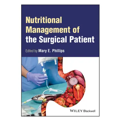 "Nutritional Management of the Surgical Patient" - "" ("Phillips Mary E.")