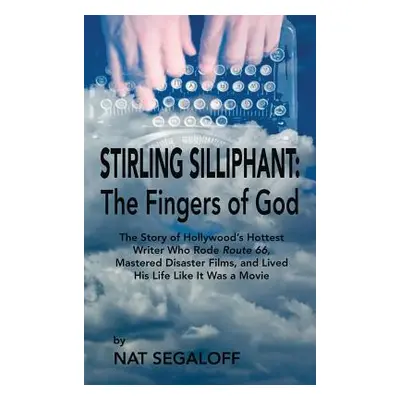 "Stirling Silliphant: The Fingers of God (Hardback)" - "" ("Segaloff Nat")