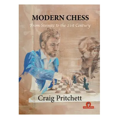 "Modern Chess: From Steinitz to the 21st Century" - "" ("Pritchett")