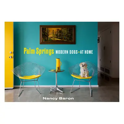 "Palm Springs Modern Dogs at Home" - "" ("Baron Nancy")